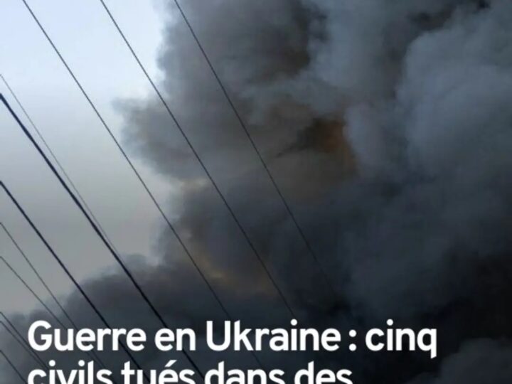 Guerre en Ukraine : cinq civils tués dans des frappes